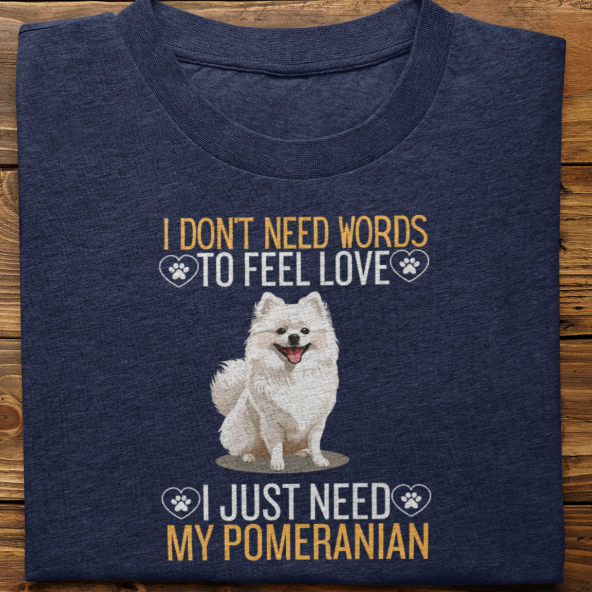 Pomeranian ; I Don't Need Words Tshirt Unisex(He)