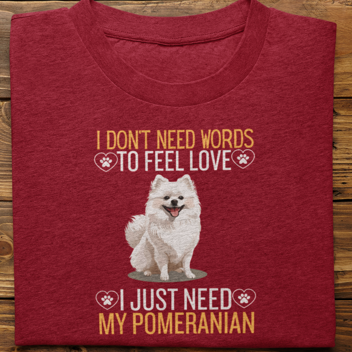 Pomeranian ; I Don't Need Words Tshirt Unisex(He)