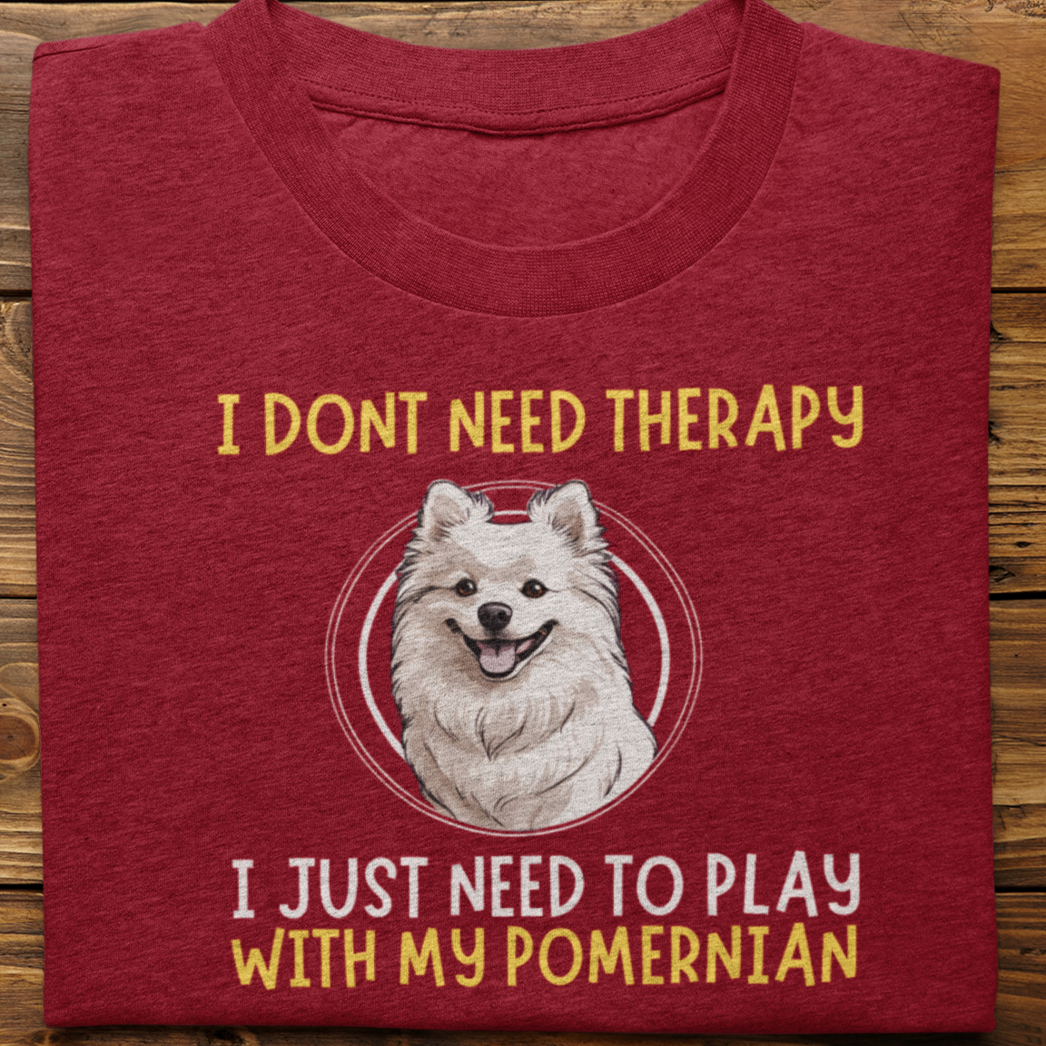 Pomerninan : I Don't need Therapy Tshirt unisex