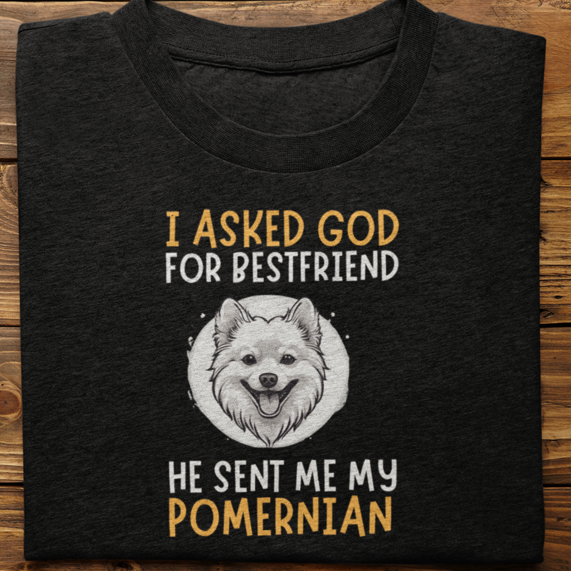 Pomernian : I Asked God For Best Friend Tshirt Unisex