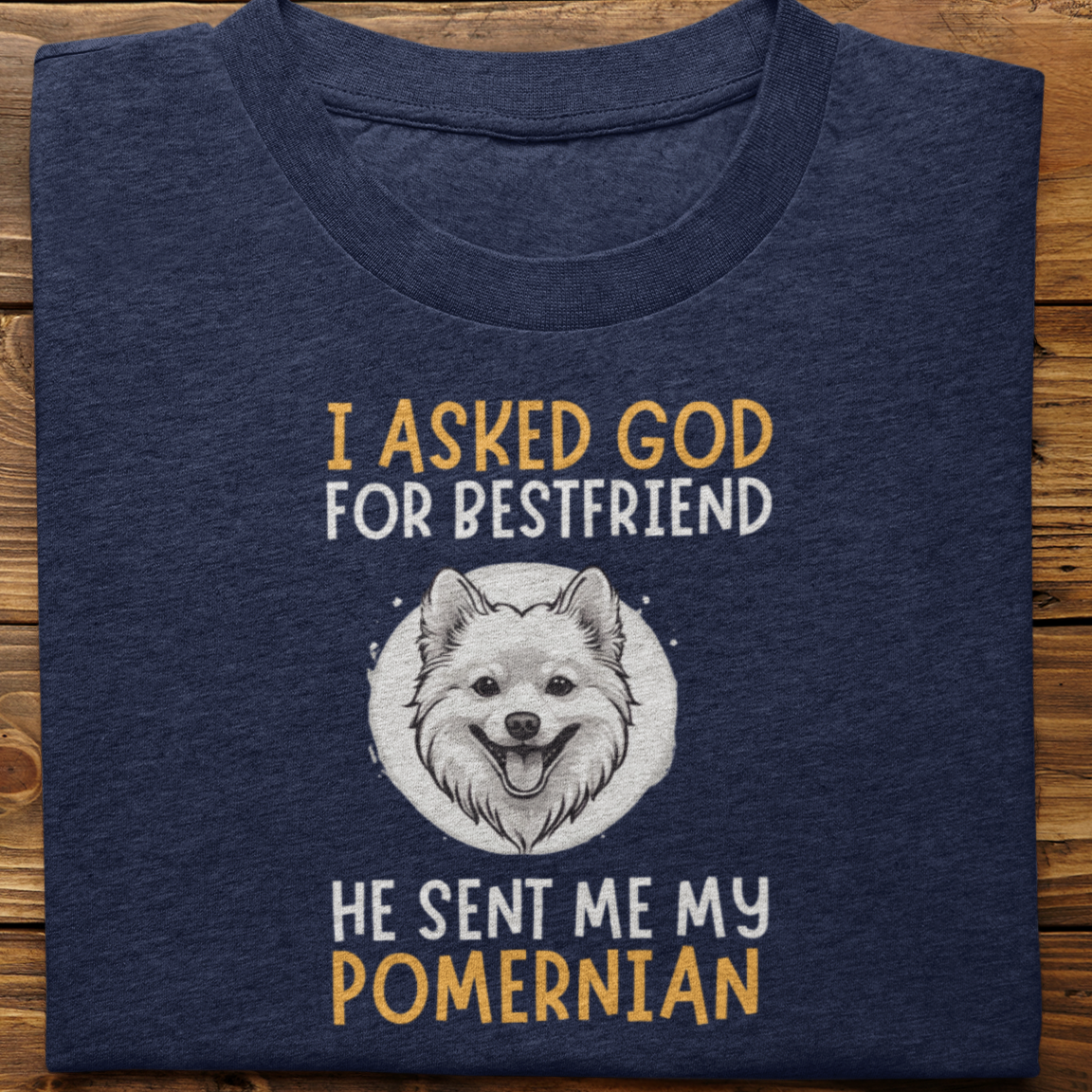 Pomernian : I Asked God For Best Friend Tshirt Unisex