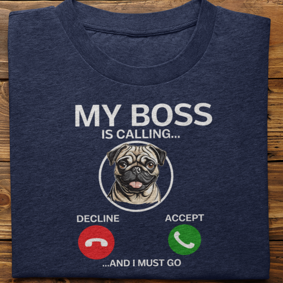 Pug : My Boss Is Calling Tshirt Unisex