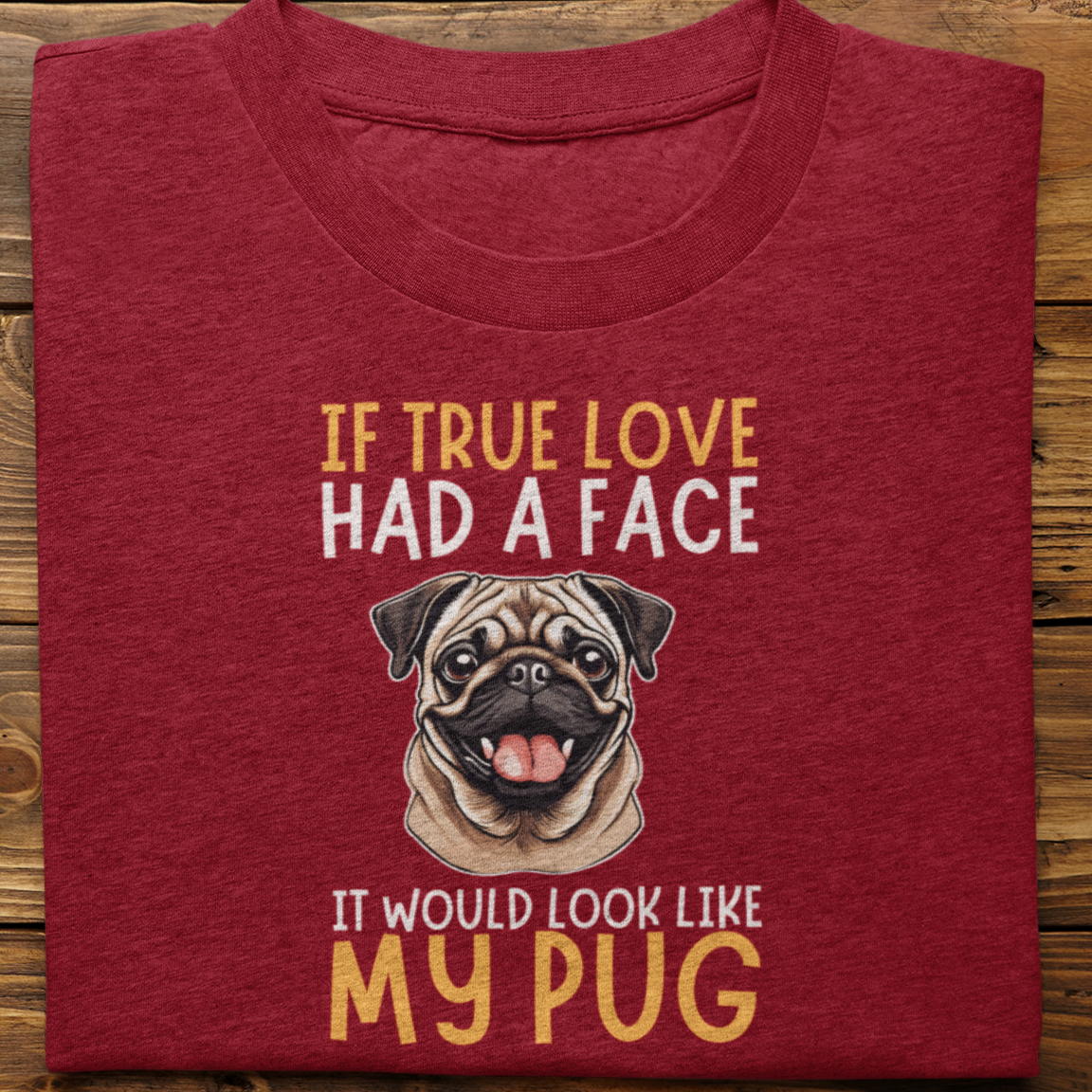 Pug : If True Love Tshirt Unisex