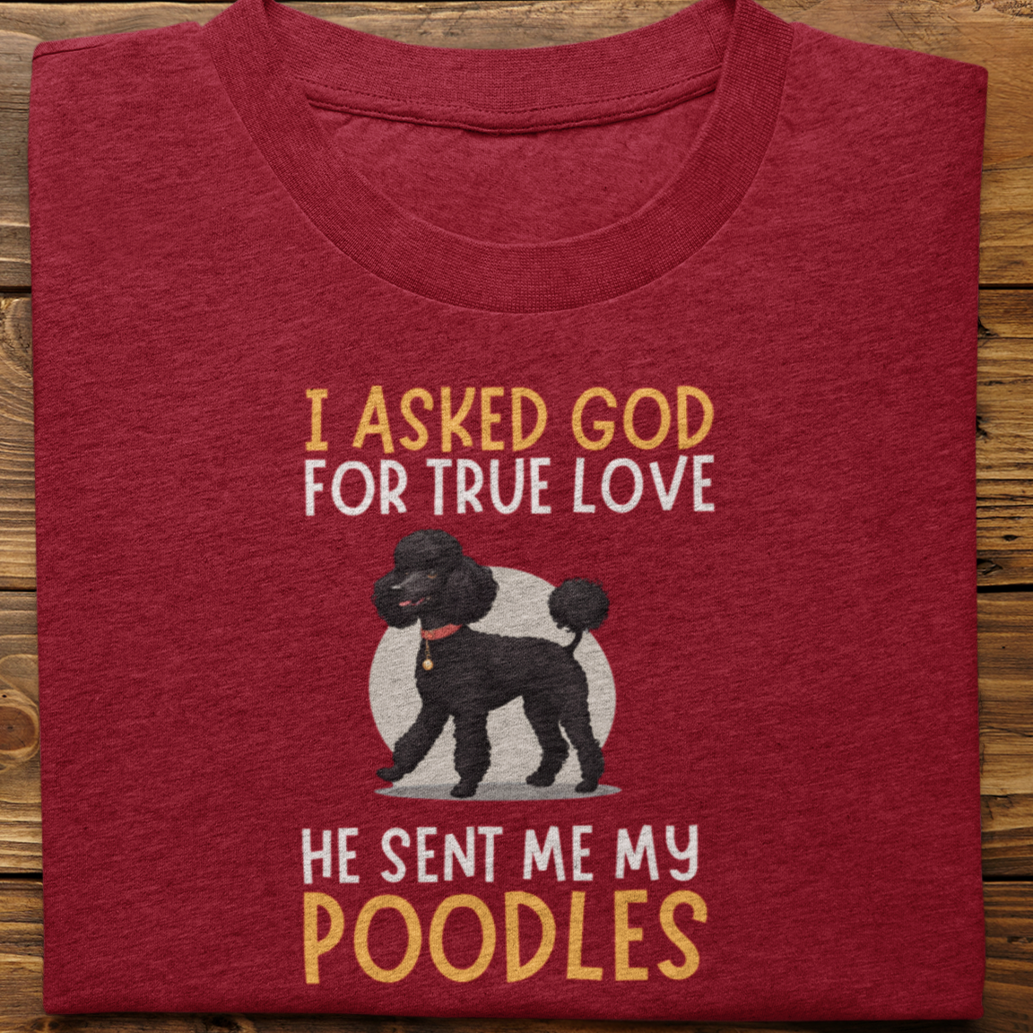 Poodle : I Asked God Tshirt Unisex