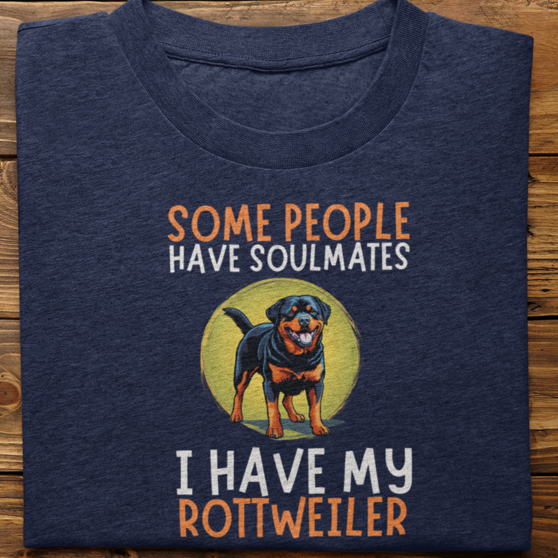 Rottweiler : Some People Have Soulmates Tshirt Unisex