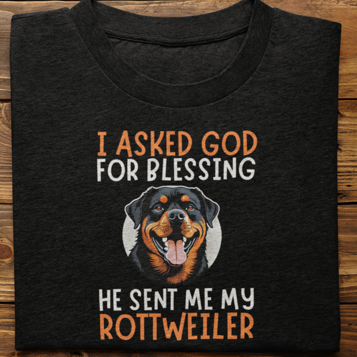 Rottweiler : I Asked God For Blessing Tshirt Unisex