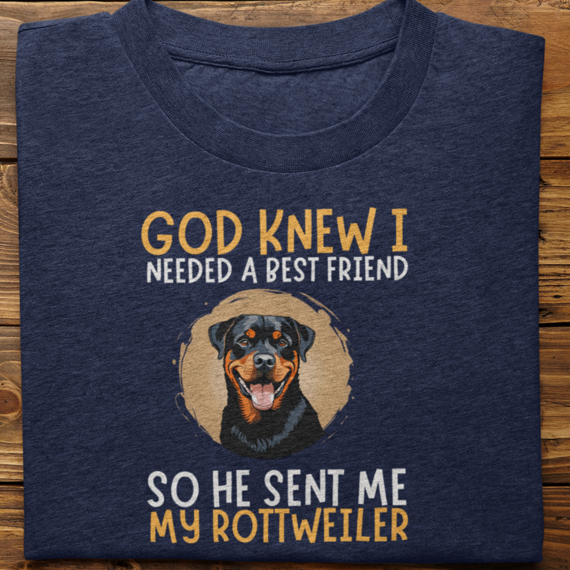 Rottweiler : God Knew I Needed Best Friend Tshirt Unisex