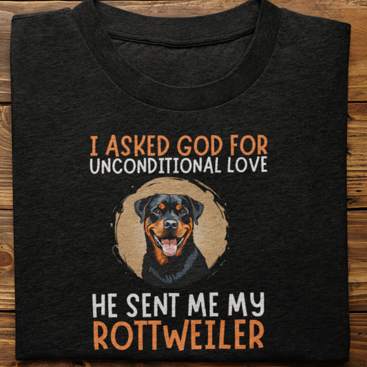 Rottweiler : I Asked God For Unconditional Love Tshirt Unisex
