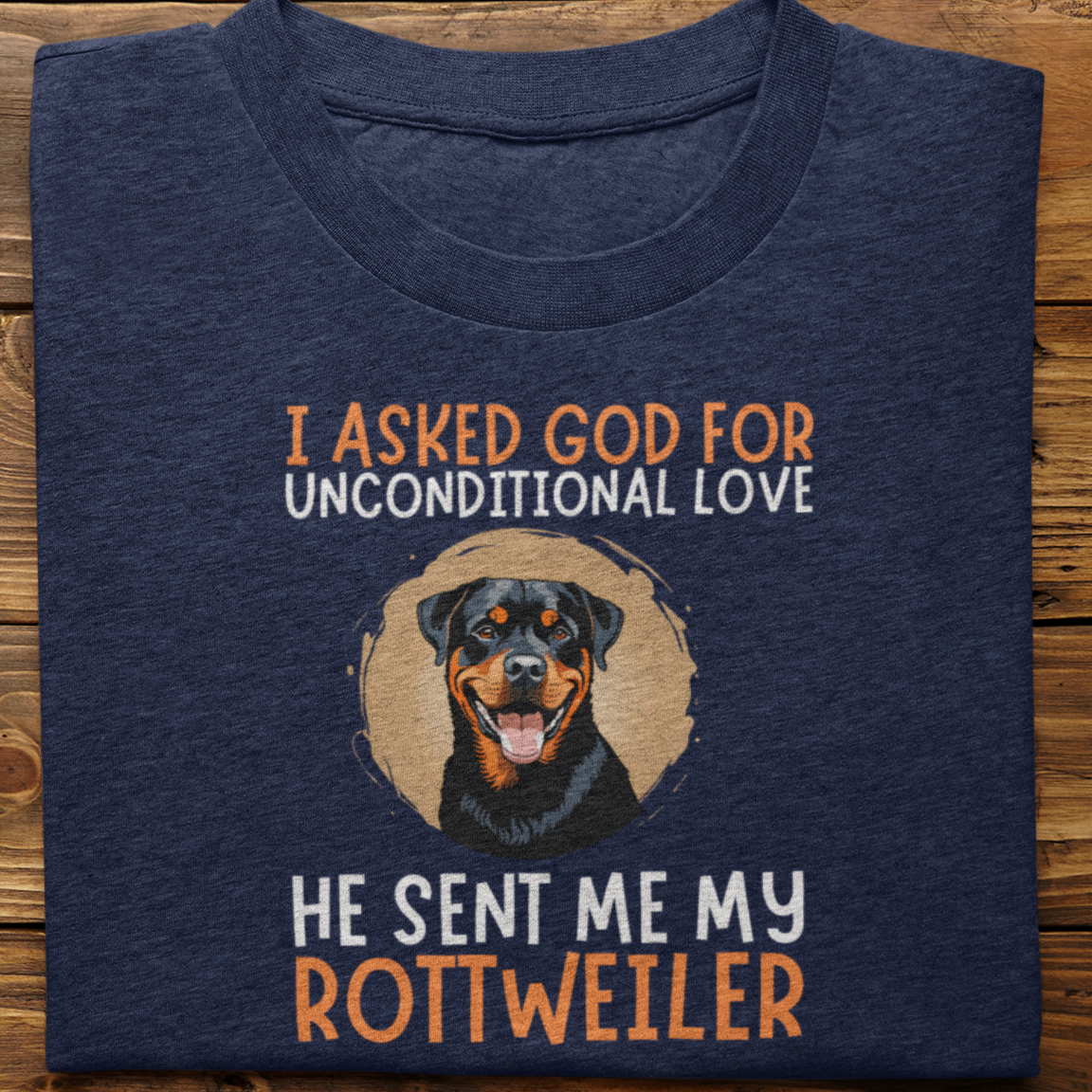Rottweiler : I Asked God For Unconditional Love Tshirt Unisex