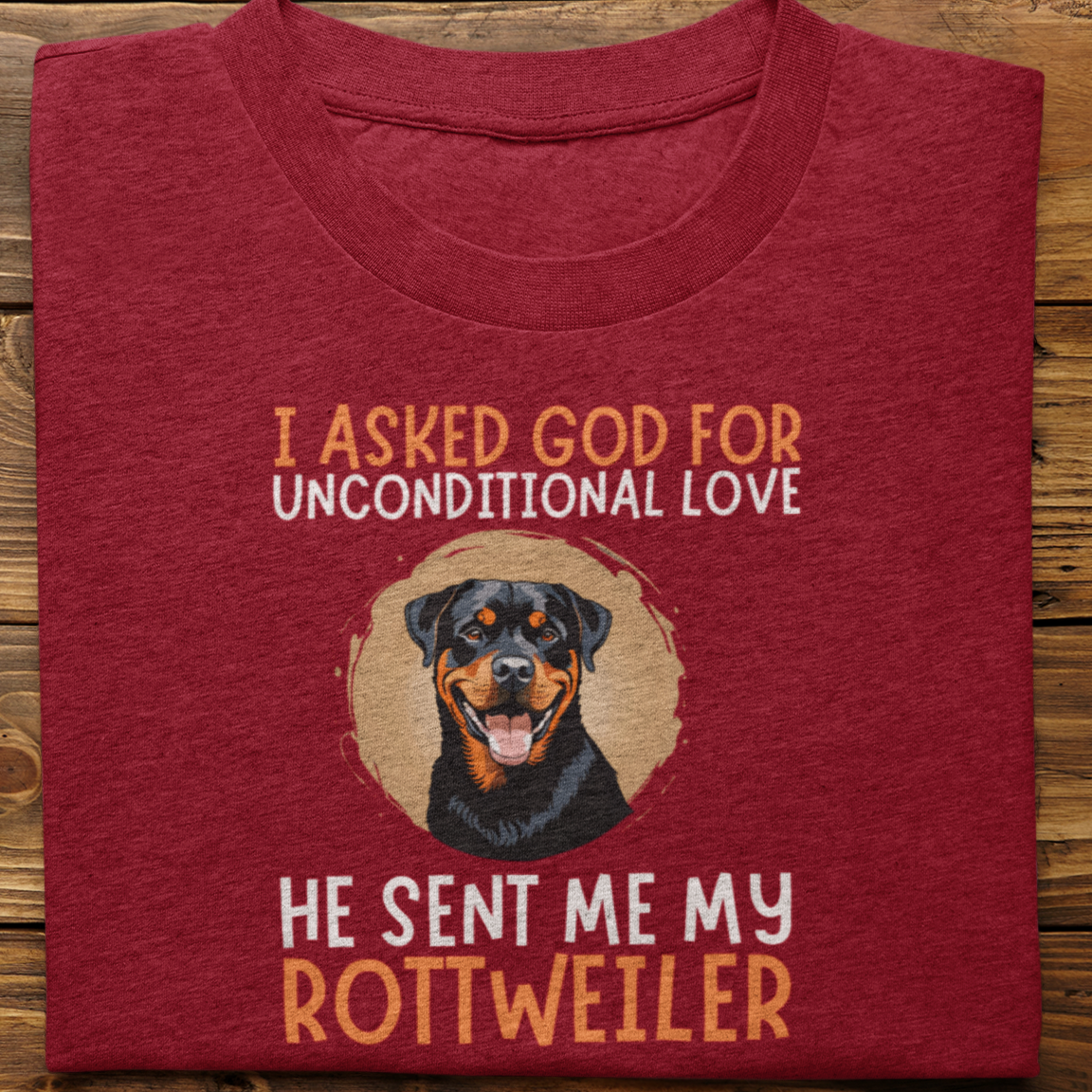 Rottweiler : I Asked God For Unconditional Love Tshirt Unisex