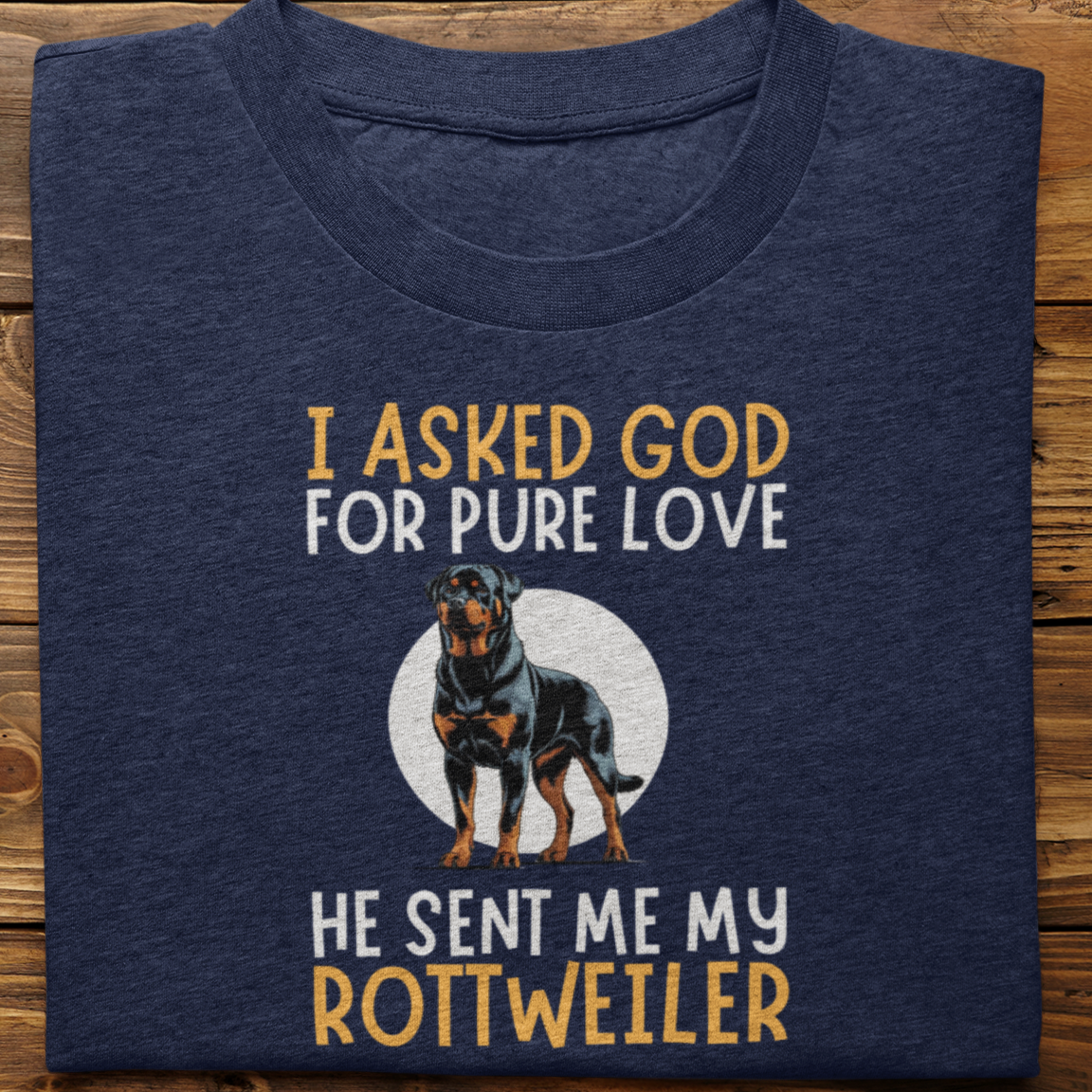 Rottweiler : I Asked God For Pure Love Tshirt unisex