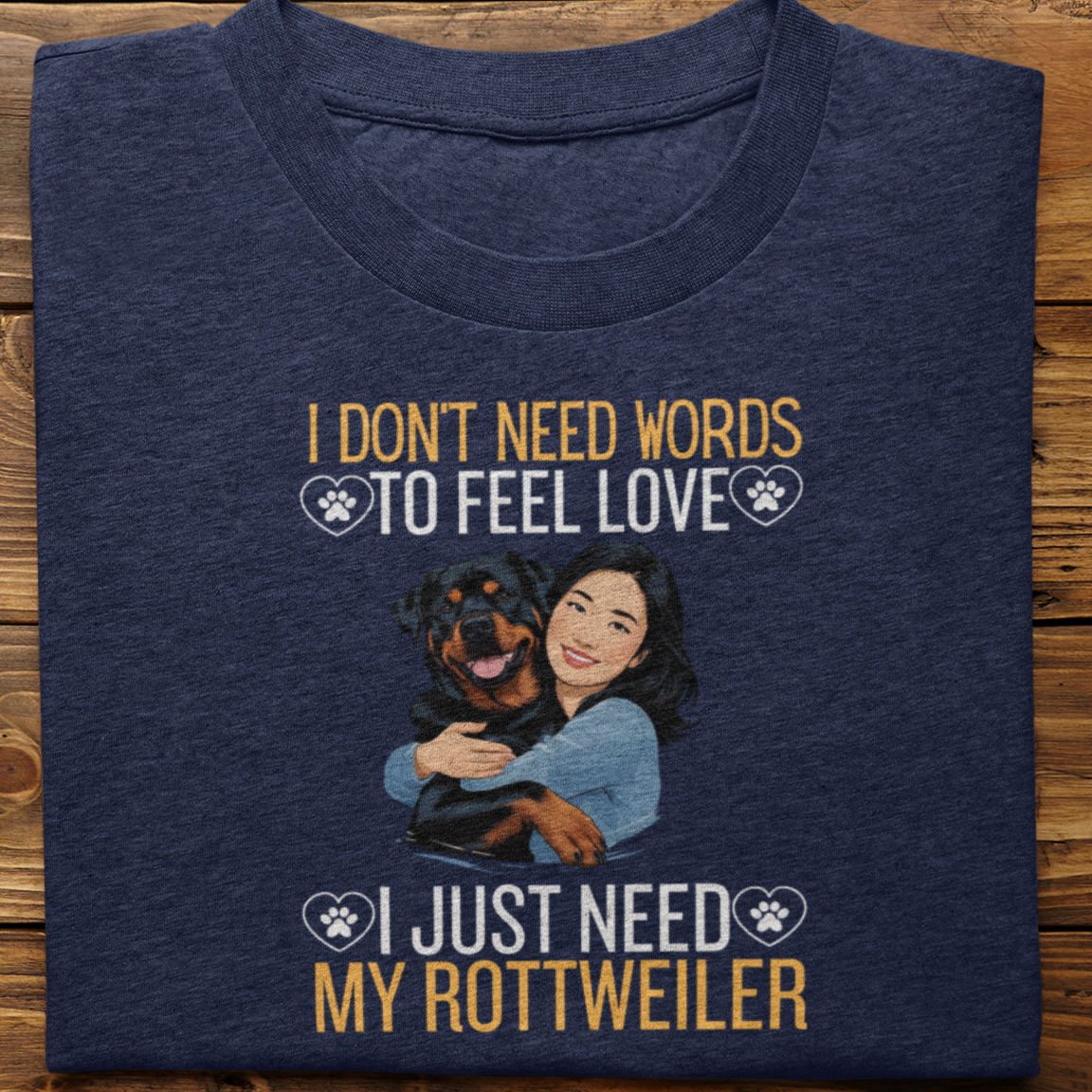 Rottweiler : I Don't Need Words Tshirt Unisex(She)