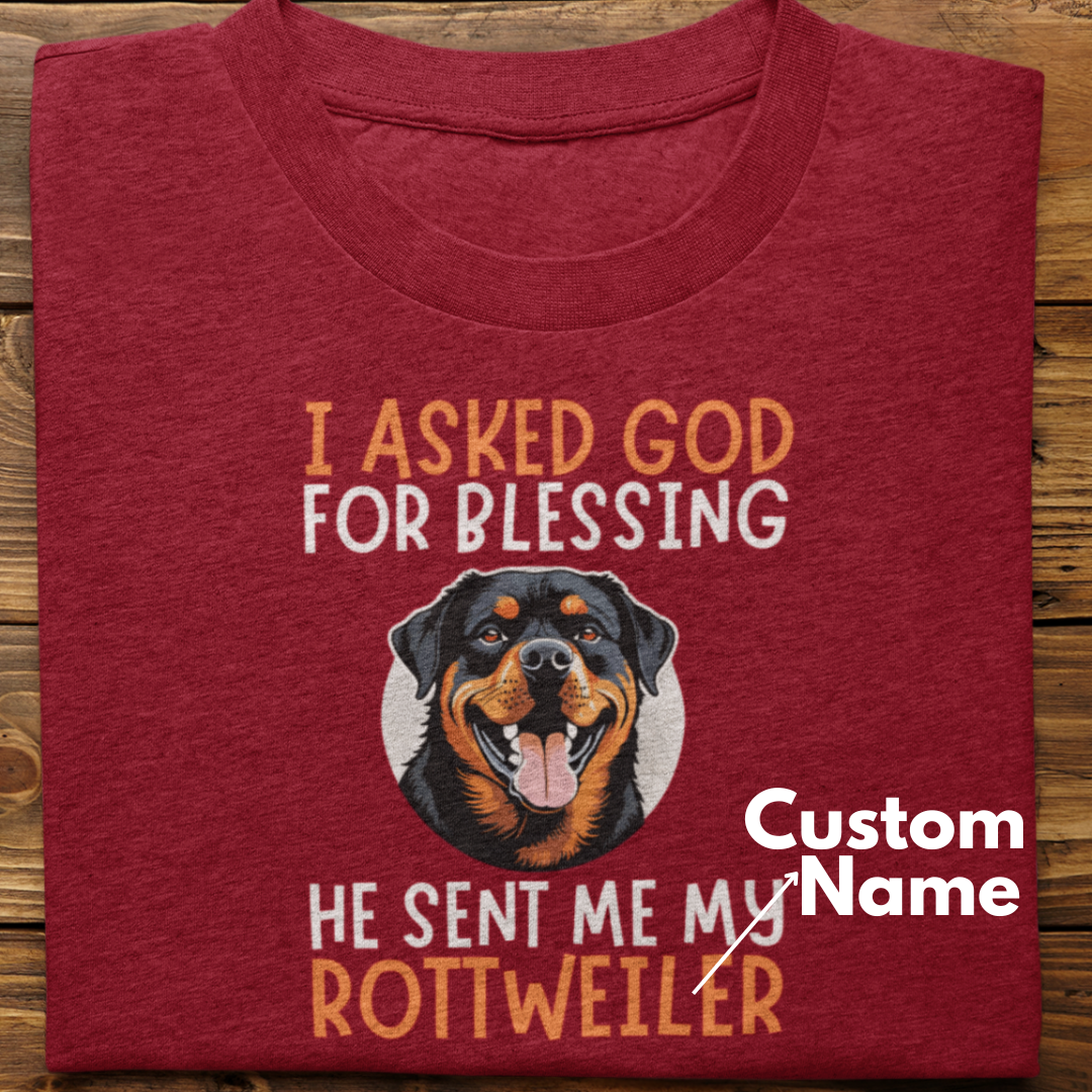 Rottweiler : I Asked God For Blessing Tshirt Unisex (Custom)