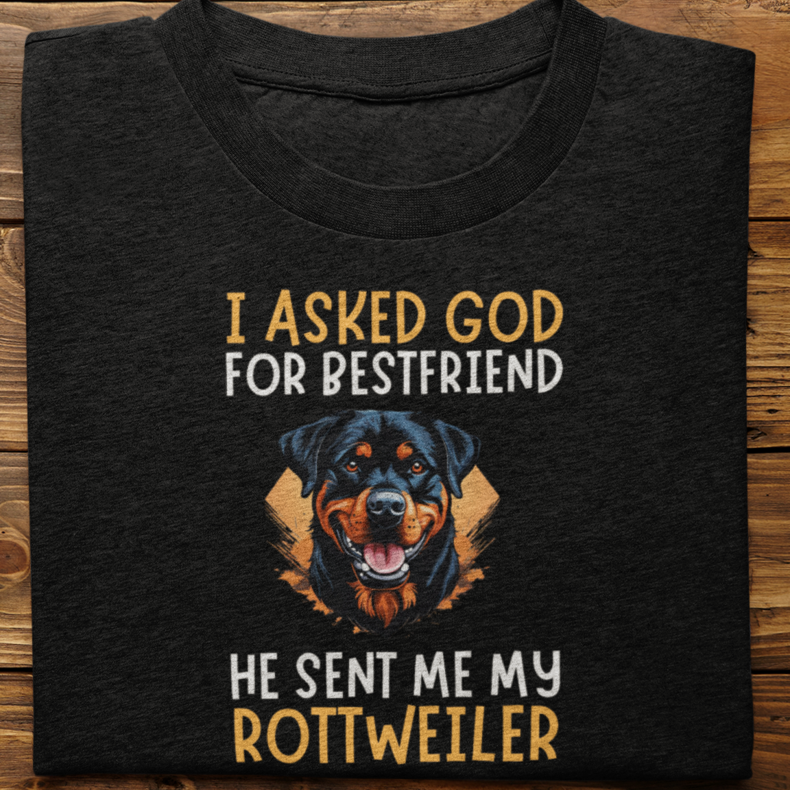 Rottweiler : I Asked God For Best Friend Tshirt Unisex