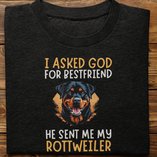 Rottweiler : I Asked God For Best Friend Tshirt Unisex