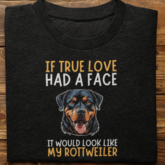 Rottweiler: If True Love Tshirt Unisex