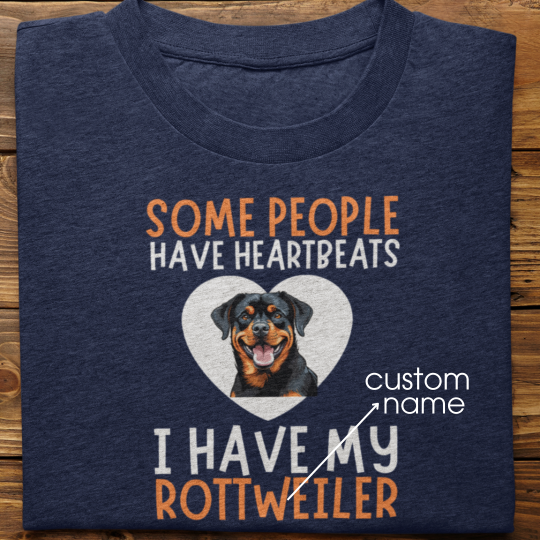 Rottweiler : Some People Have Heartbeats Tshirt Unisex