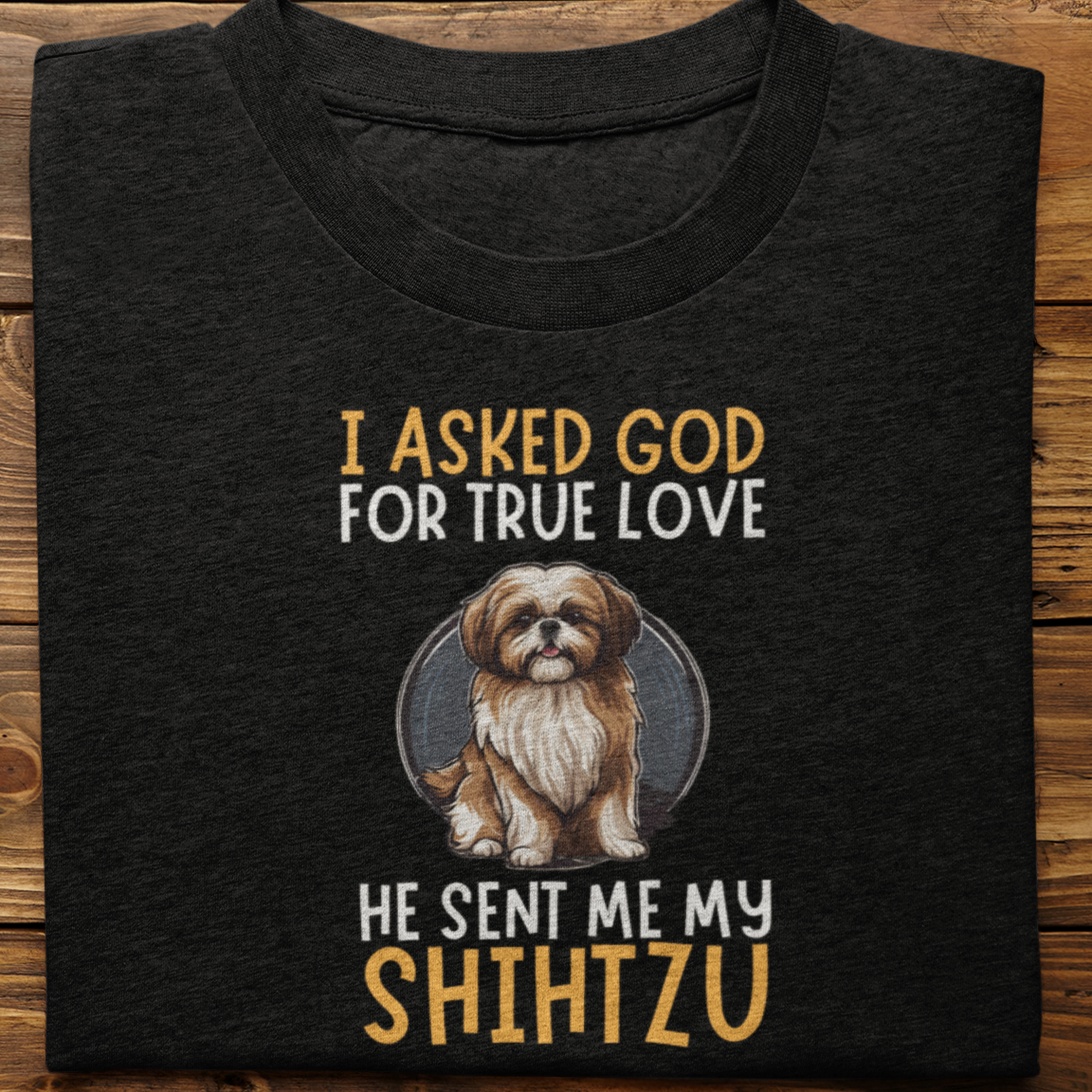 Shihtzu : I Asked God Tshirt Unisex