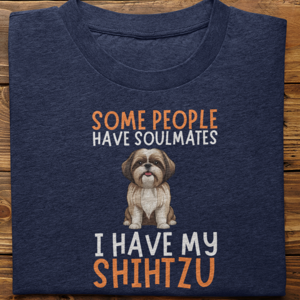 Shihtzu :  Some People Have Soulmates Tshirt Unisex