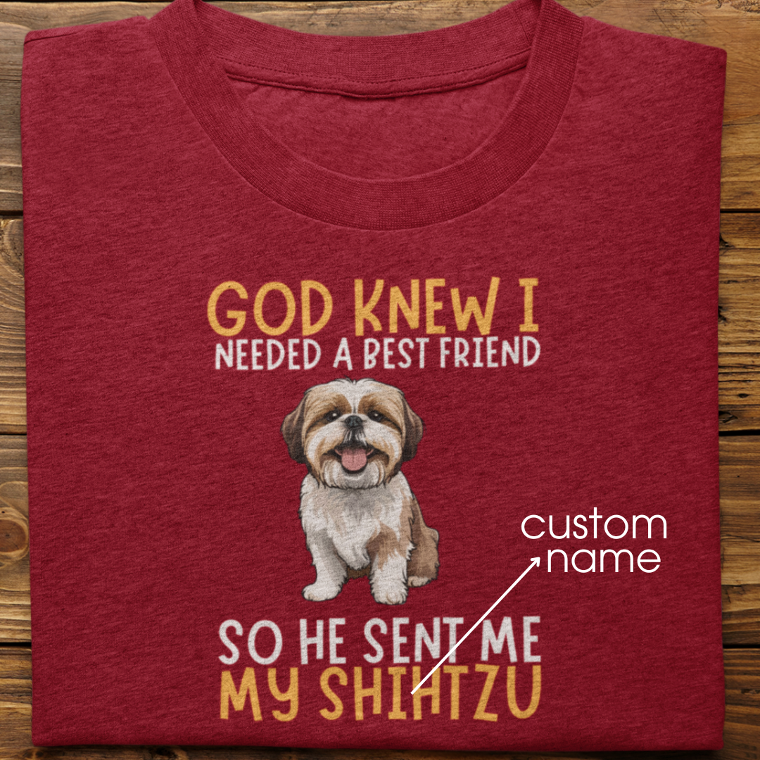 shihtzu : God Knew I Needed Best Friend Tshirt Unisex