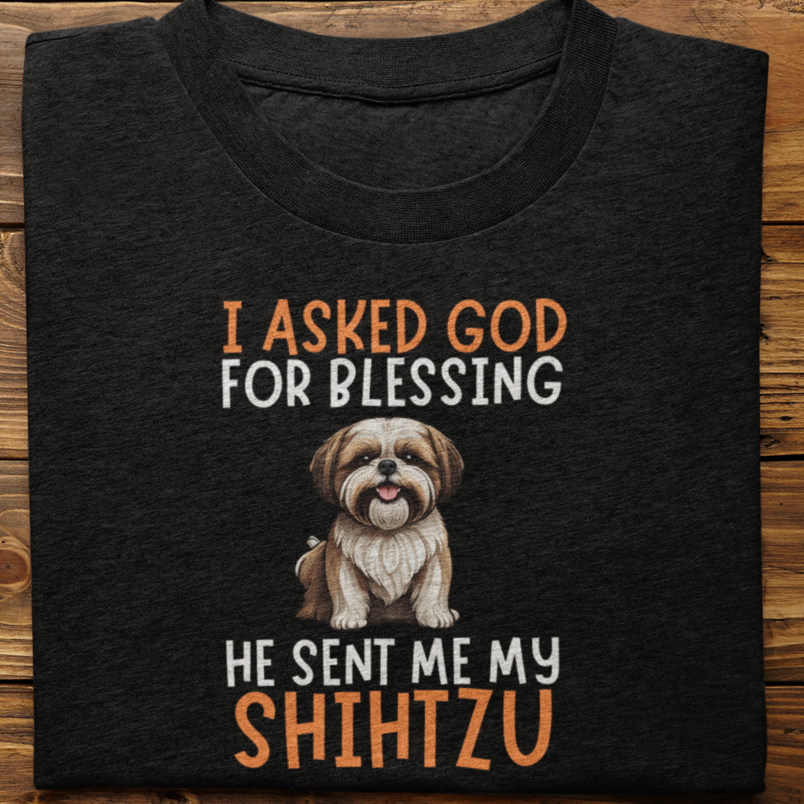 Shihtzu : I Asked God For Blessing Tshirt Unisex