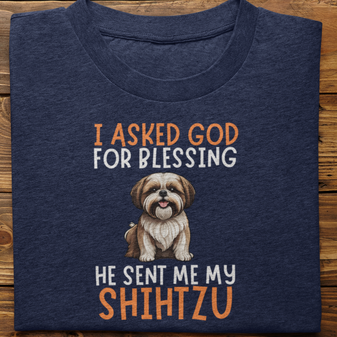 Shihtzu : I Asked God For Blessing Tshirt Unisex