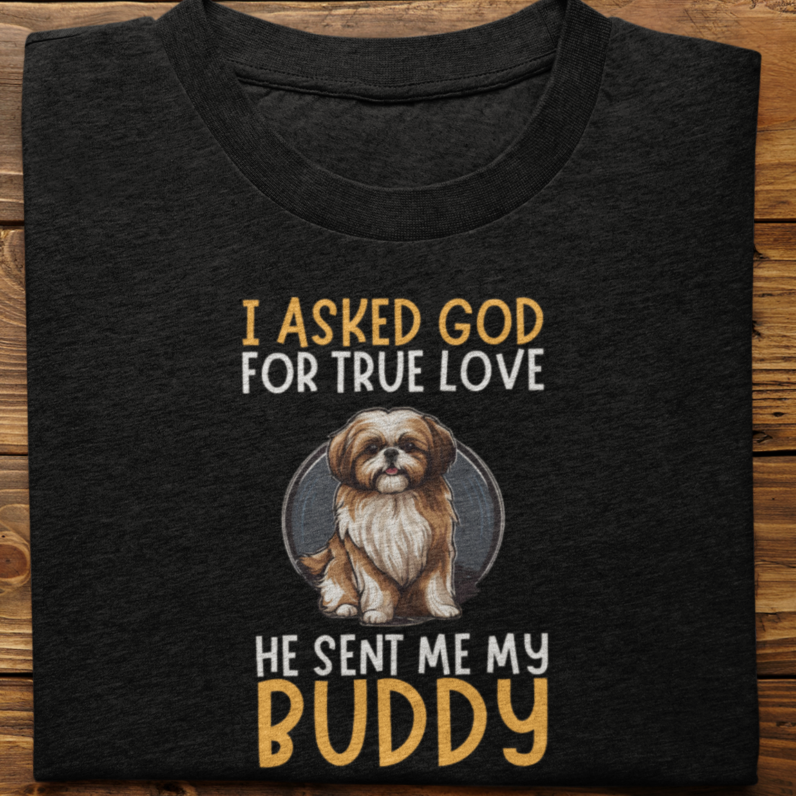 Shihtzu : I Asked God For Tshirt Unisex