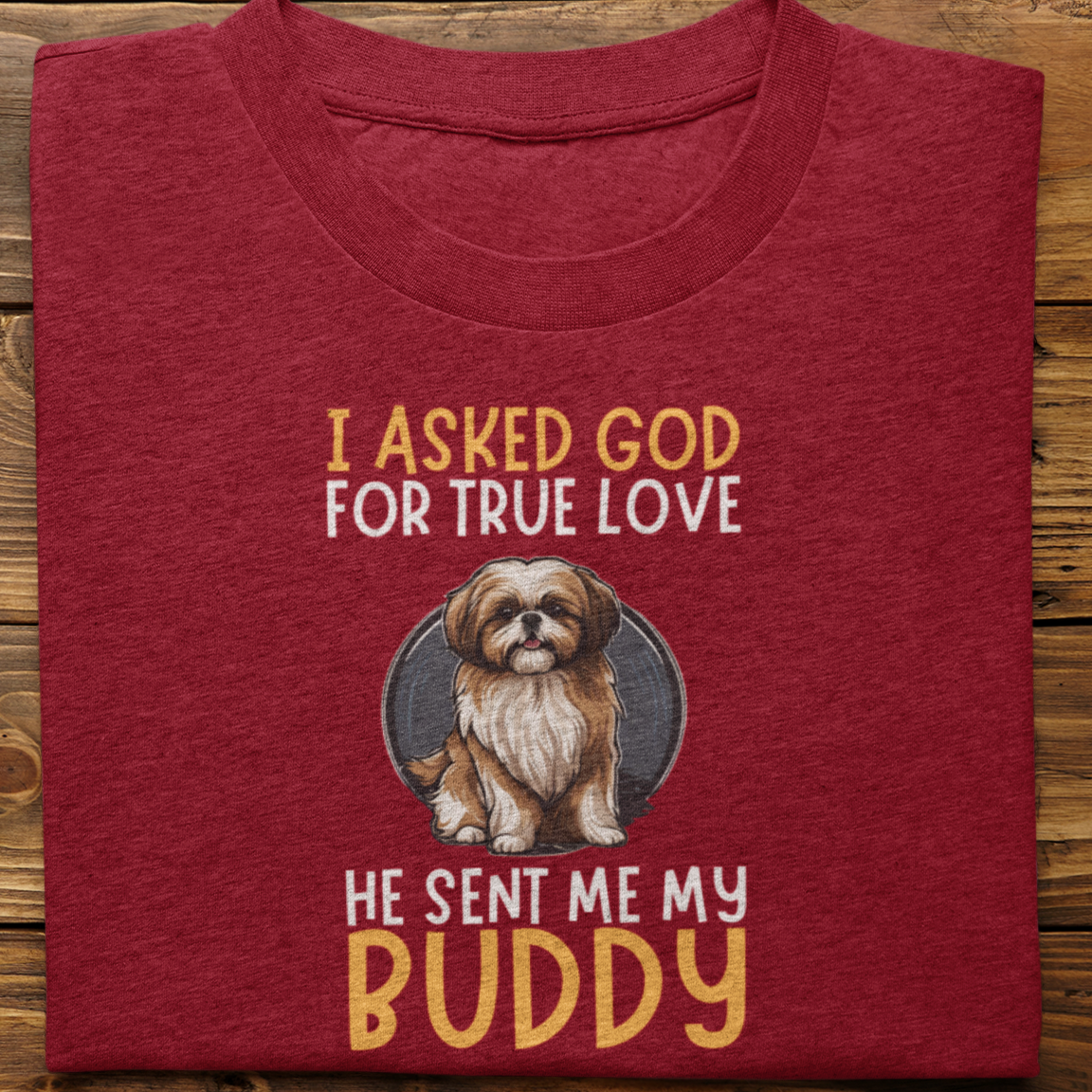 Shihtzu : I Asked God For Tshirt Unisex