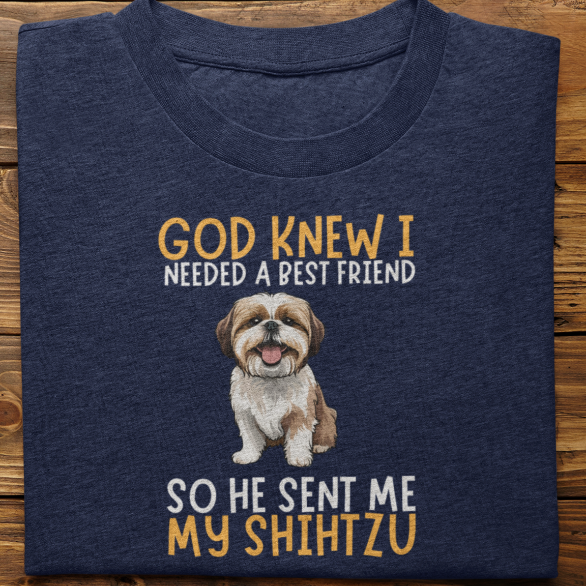 shihtzu : God Knew I Needed Best Friend Tshirt Unisex