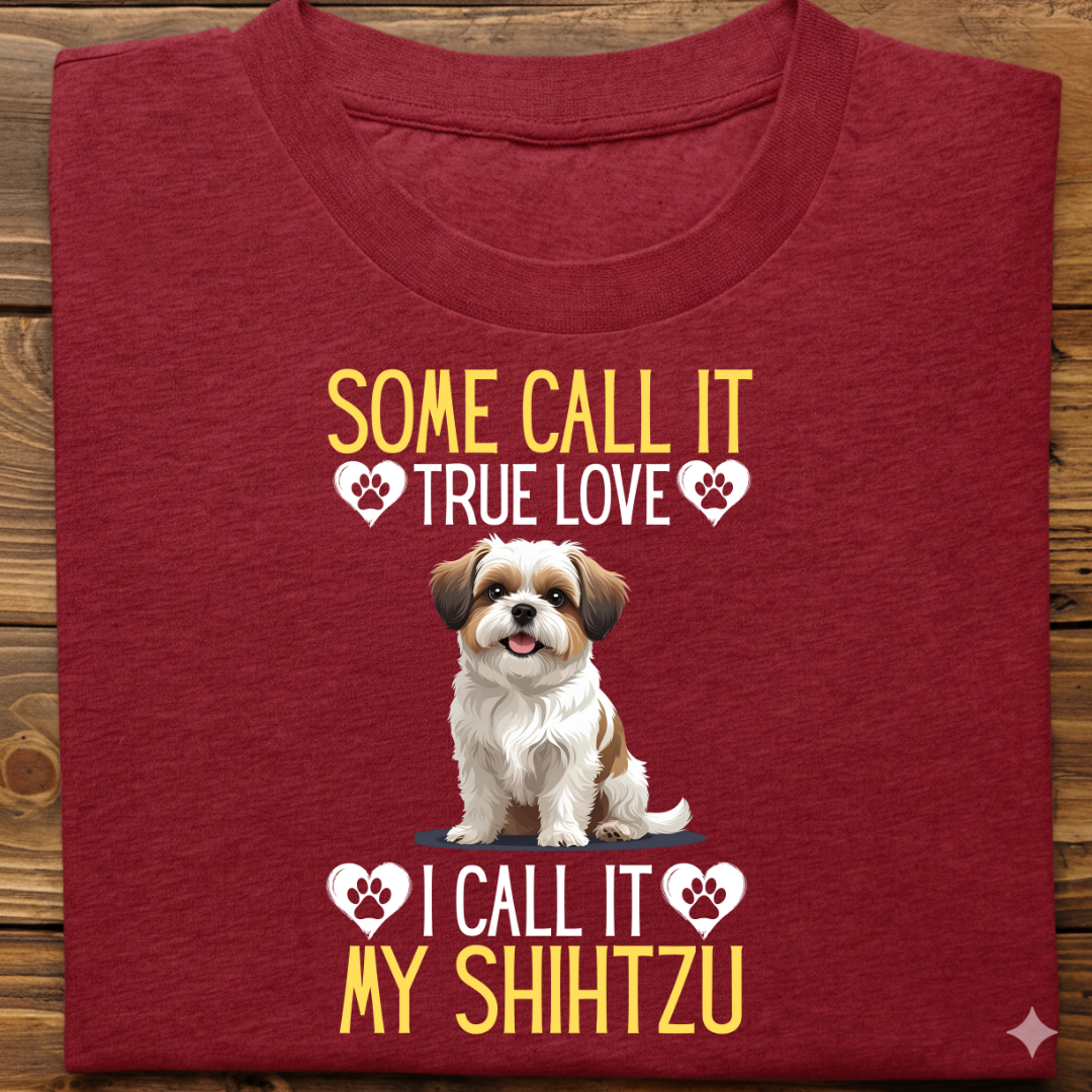 SHihtzu : Some Call True Love Tshirt Unsiex