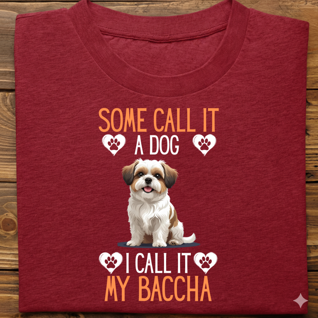 Shihtzu : Some Call My Baccha Tshirt Unisex