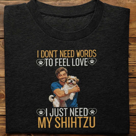 Shihtzu : I Don't Need Words Tshirt Unisex(He)