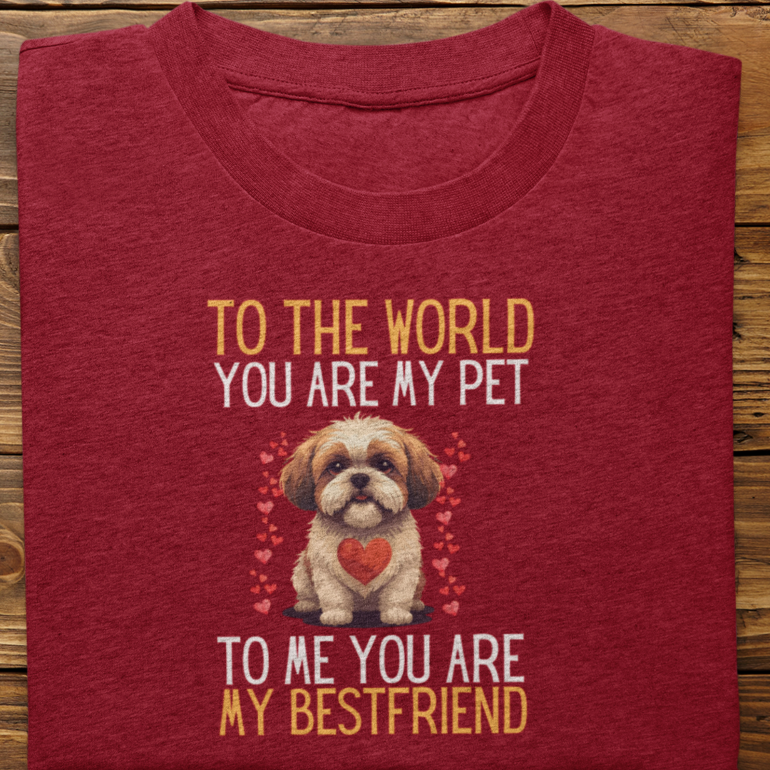 Shihtzu : To The World Bestfriend Tshirt Unisex
