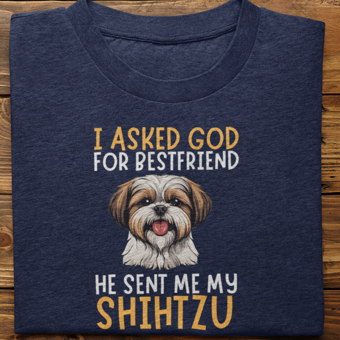 Shihtzu : I Asked God For Best Friend Tshirt Unisex