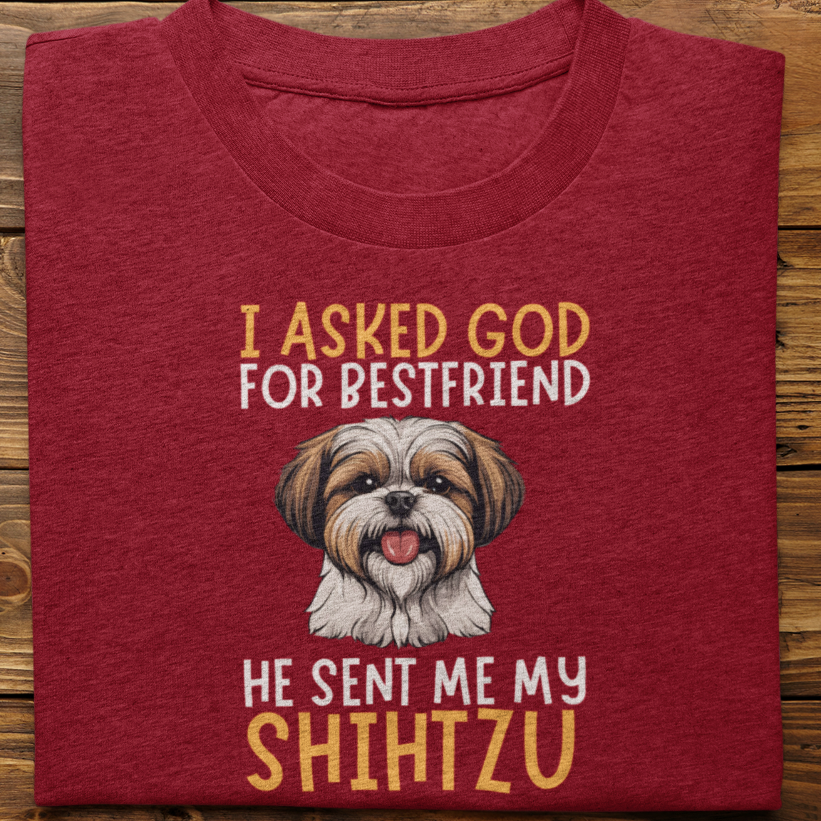 Shihtzu : I Asked God For Best Friend Tshirt Unisex