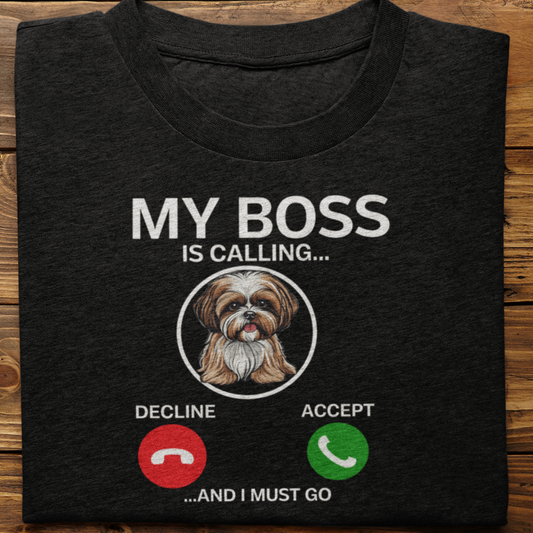 Shihtzu : My Boss Is Calling Tshirt Unisex