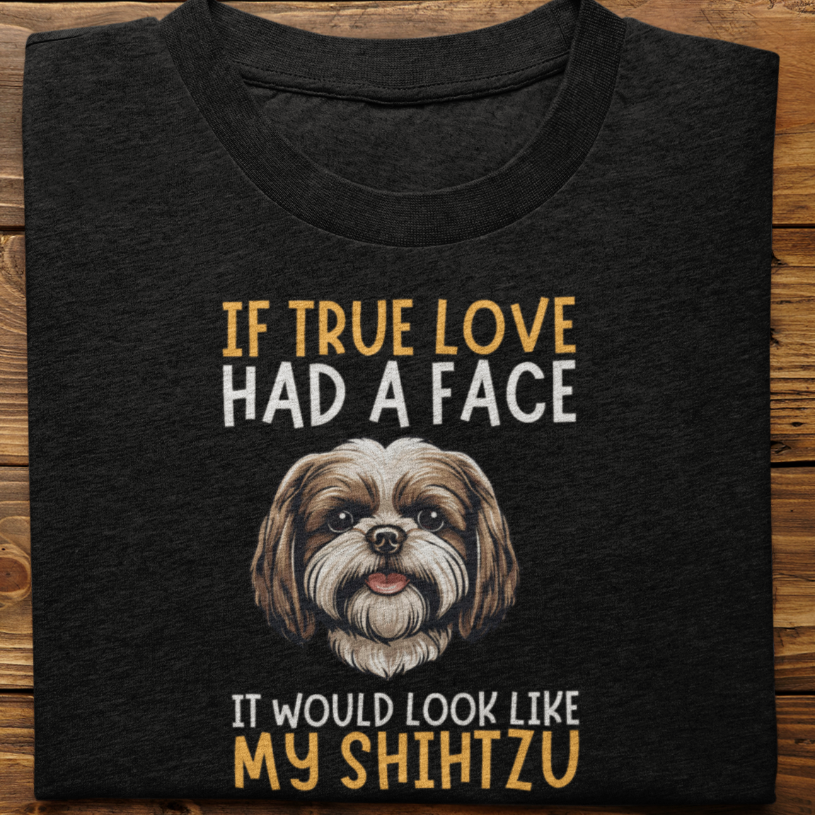 Shihtzu : If True Love Tshirt Unisex