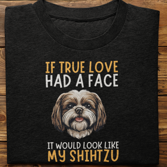 Shihtzu : If True Love Tshirt Unisex