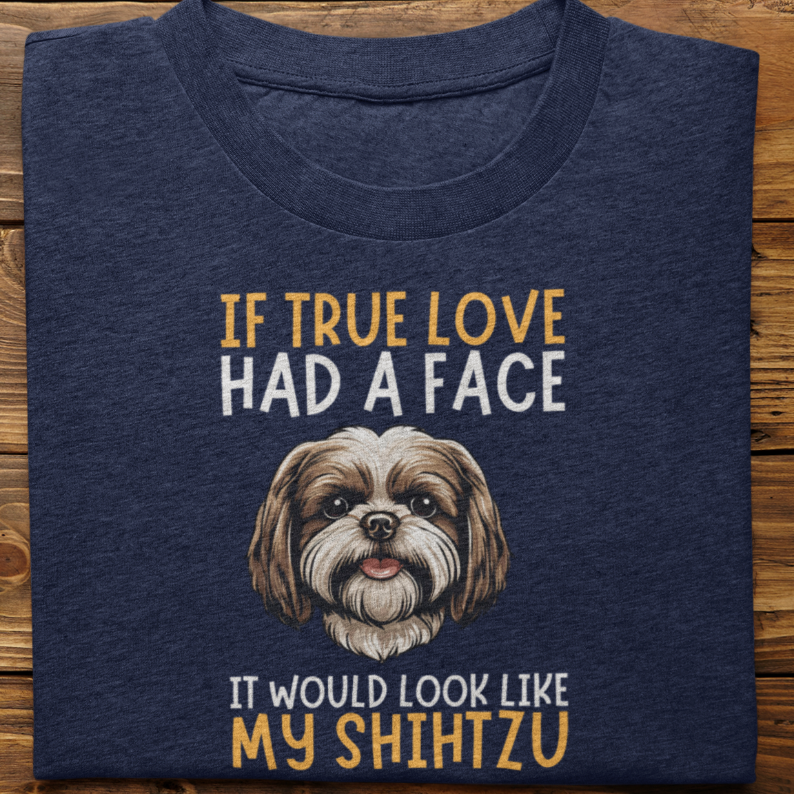 Shihtzu : If True Love Tshirt Unisex