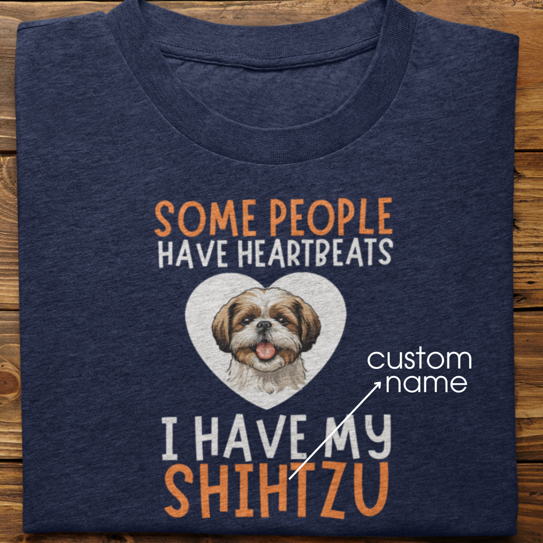 Shihtzu : Some People Have Heartbeats Tshirt Unisex