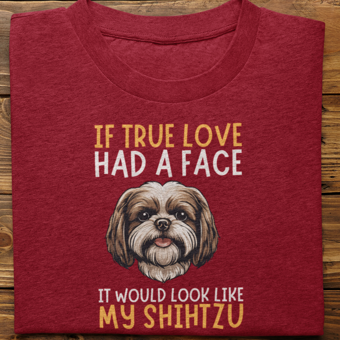Shihtzu : If True Love Tshirt Unisex
