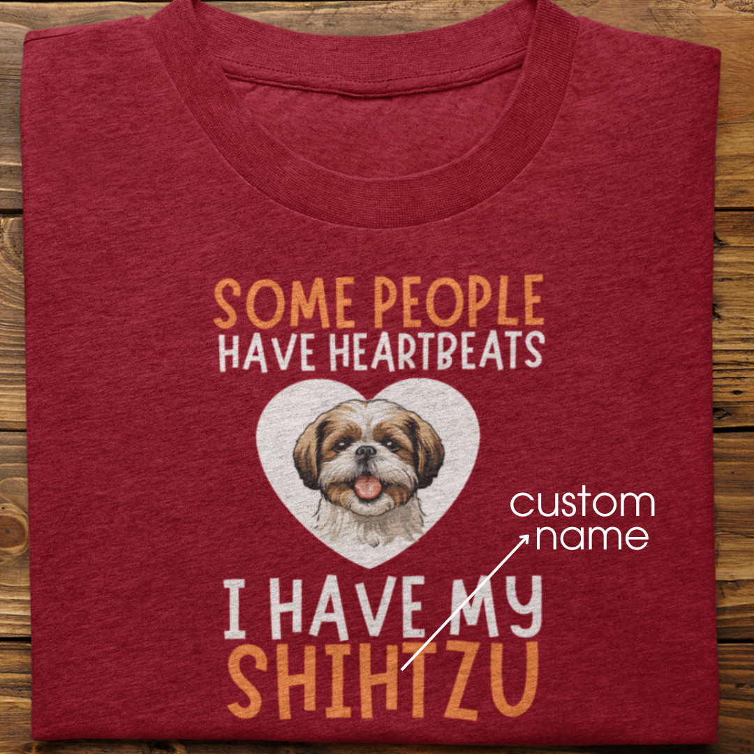 Shihtzu : Some People Have Heartbeats Tshirt Unisex