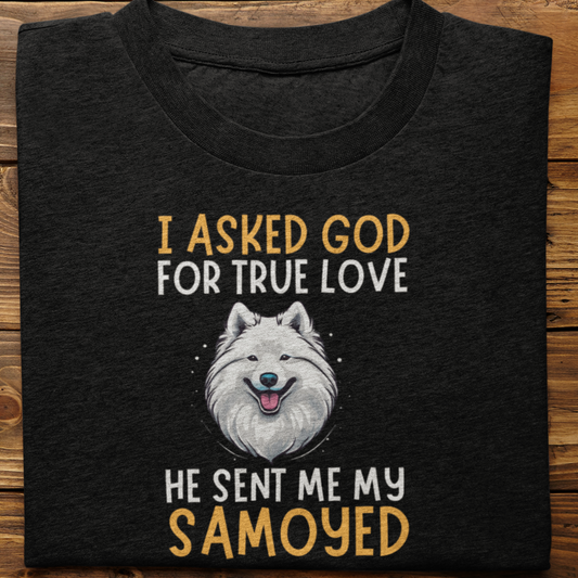 Samoyed : I Asked God Tshirt Unisex