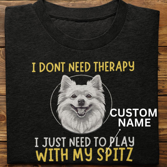 Spitz : I Don't Need Therapy Tshirt unisex (Custom)