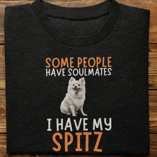 Spitz :  Some People Have Soulmates Tshirt Unisex