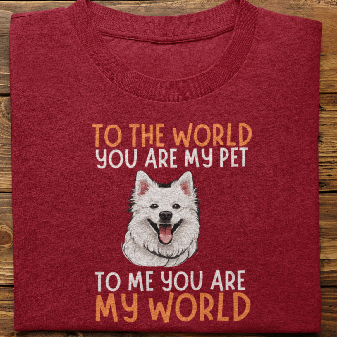 Spitz : To The World You Are My Pet Tshirt Unisex