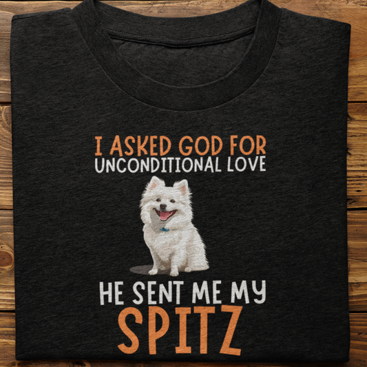 Spitz : I Asked God For Unconditional Love Tshirt Unisex