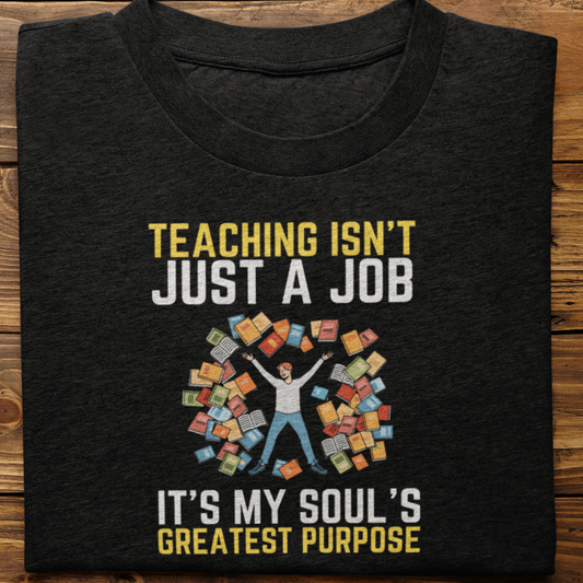 Teacher : Teaching isn't Just a Job Tshirt Unisex