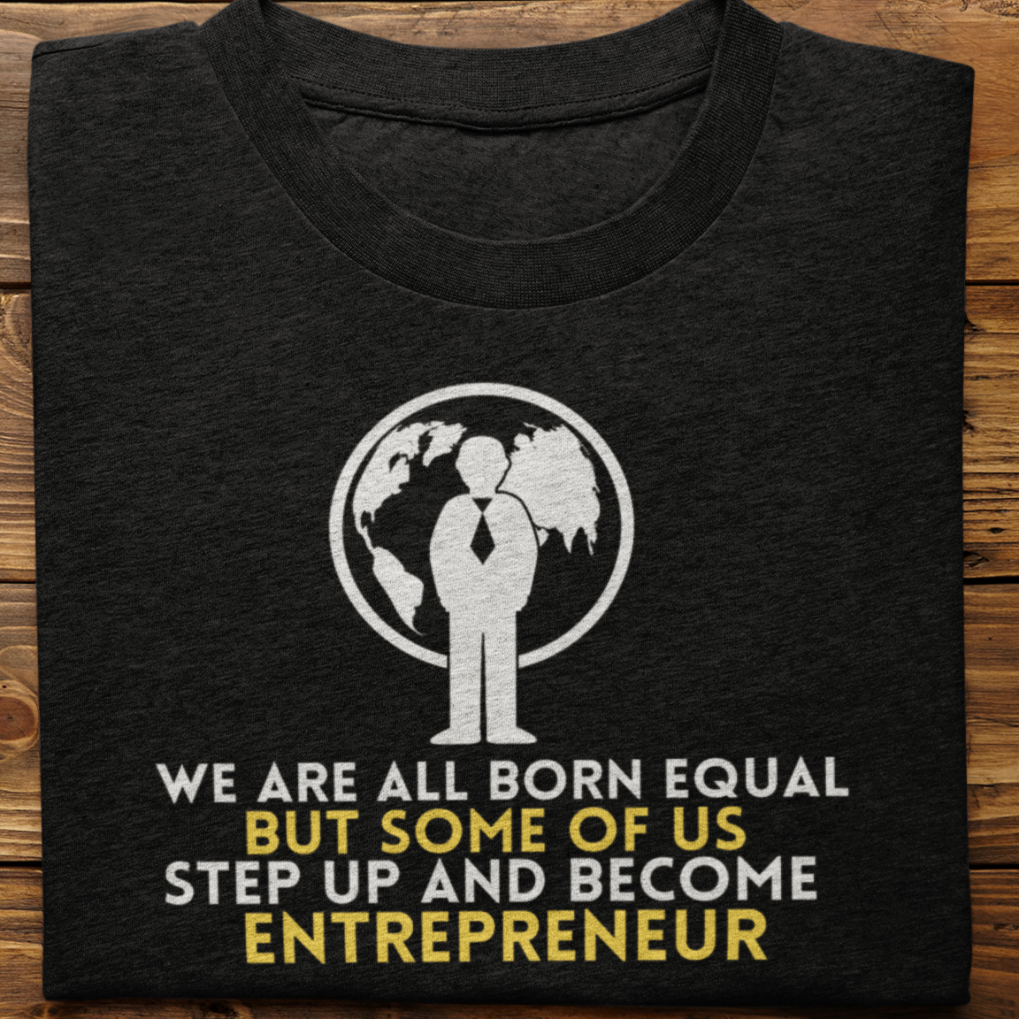Entrepreneur : We Are All Born Equal Tshirt Unisex