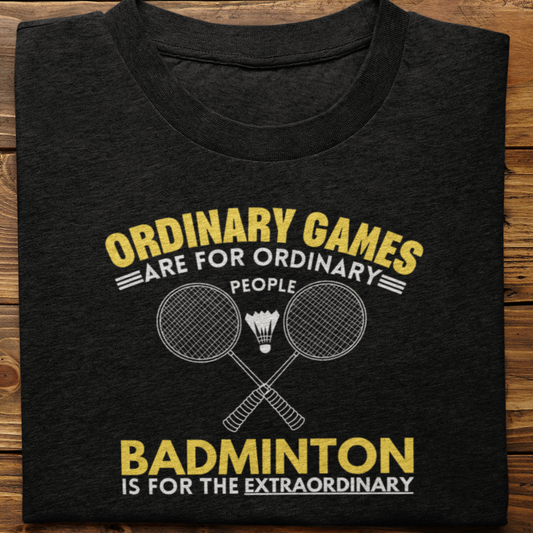 Badminton : Ordinary Games Tshirt Unisex